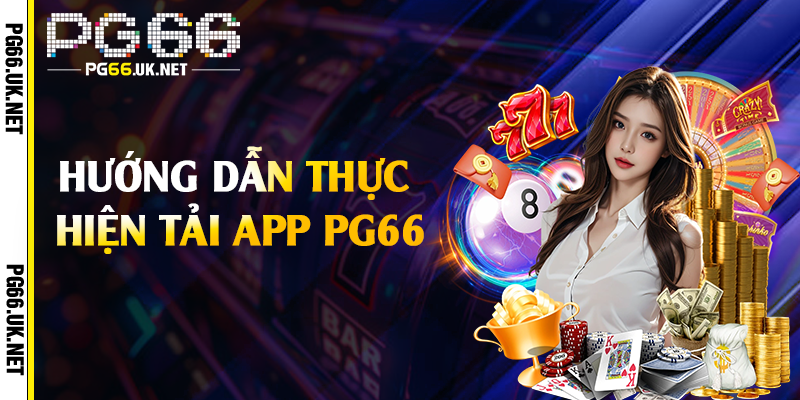 Hướng dẫn thực hiện tải app PG66