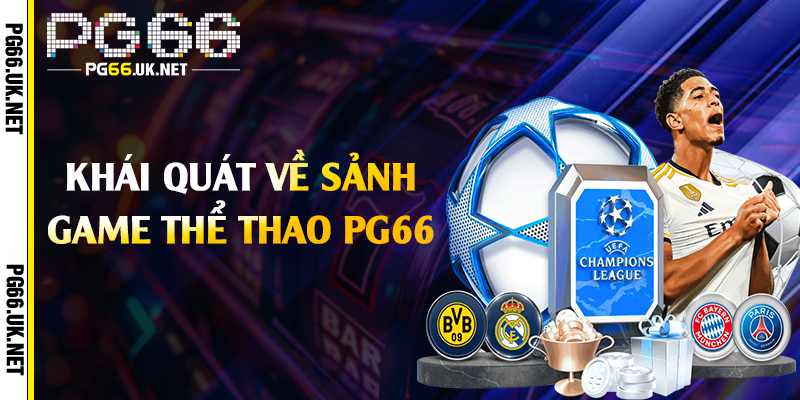 Khái quát về sảnh game thể thao PG66