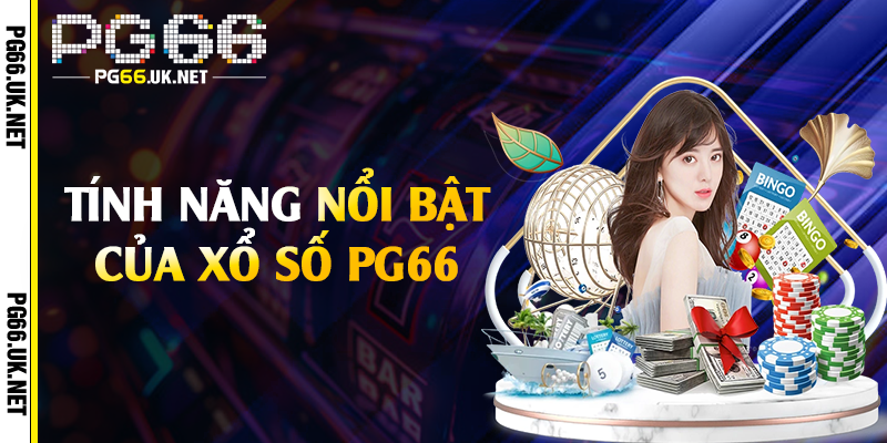 Tính năng nổi bật của xổ số PG66